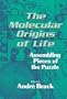 The Molecular Origins of Life: Assembling Pieces of the Puzzle