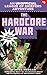 The Hardcore War: An Unofficial League of Griefers Adventure, #6 (League of Griefers Series)
