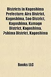 Districts in Kagoshima Prefecture: Aira District, Kagoshima, Soo District, Kagoshima, Kumage District, Kagoshima, Shima District, Kagoshima-
