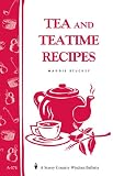 Tea and Teatime Recipes: Storey s Country Wisdom Bulletin A-174 (Storey Country Wisdom Bulletin)