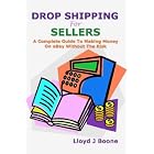 Click here to buy  Drop Shipping For Sellers: A Complete Guide To Making Money On eBay Without The Risk  by Lloyd J. Boone.