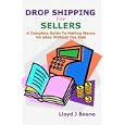 Drop Shipping For Sellers: A Complete Guide To Making Money On eBay Without The Risk