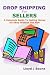Drop Shipping For Sellers: A Complete Guide To Making Money On eBay Without The Risk