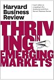 Harvard Business Review on Thriving in Emerging Markets (Harvard Business Review Paperback Series)