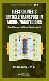 Electrokinetic Particle Transport in Micro-/Nanofluidics: Direct Numerical Simulation Analysis (Surfactant Science)