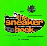 The Sneaker Book: Anatomy of an Industry and an Icon (Bazaar Book)