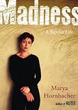 Madness: A Bipolar Life