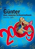 Mit Günter, dem inneren Schweinehund, durchs Jahr 2009. Ein tierischer Jahreskalender
