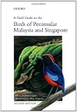 A Field Guide to the Birds of Peninsular Malaysia and Singapore