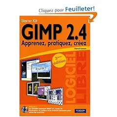 Gimp 2.4 - Apprenez, Pratiquez, Cr�ez Starter Kit