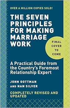 The Seven Principles for Making Marriage Work: A Practical Guide from ...