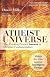 Atheist Universe: The Thinking Person's Answer to Christian Fundamentalism