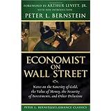 Economist on Wall Street (Peter L. Bernstein's Finance Classics): Notes on the Sanctity of Gold, the Value of Money, the Security of Investments, and Other Delusions