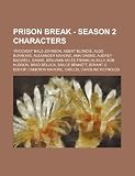 Prison Break - Season 2 characters: "Avocado" Balz-Johnson, Agent Blondie, Aldo Burrows, Alexander Mahone, Ann Owens, Audrey Bagwell, Banks, Benjamin ... Bryant C. Bishop, Cameron Mahone, Carlos,