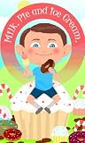 Milk, Pie and Ice Cream (Beautiful Illustrations)