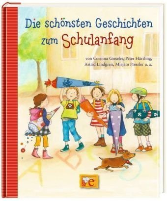 Die schönsten Geschichten zum Schulanfang: von Corinna Gieseler, Peter Härtling, Astrid Lindgren, Mirjam Pressler...: Alle Infos bei Amazon
