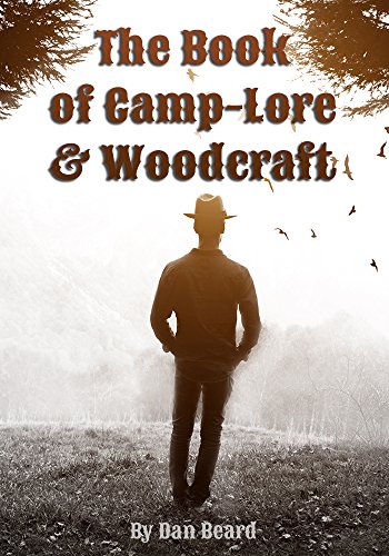 The Book of Camp-Lore and Woodcraft, by Dan Beard