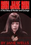 Run Jane Run: A True Story of Murder...