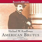 American Brutus: John Wilkes Booth and the Lincoln Conspiracies | [Michael Kauffman]