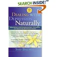 Dealing with Depression Naturally : Alternatives and Complementary Therapies for Restoring Emotional Health by  Syd Baumel