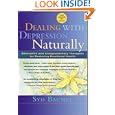 Dealing with Depression Naturally : Alternatives and Complementary Therapies for Restoring Emotional Health by Syd Baumel