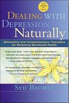 Dealing with Depression Naturally : Alternatives and Complementary Therapies for Restoring Emotional Health