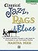 Classical Jazz Rags & Blues, Bk 3: 10 Classical Melodies Arranged in Jazz Styles for Intermediate to Late Intermediate Pianists