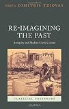 Re-imagining the past : antiquity and modern Greek culture