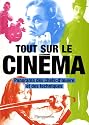 Tout sur le cinéma : Panorama des chefs-d'oeuvre et des techniques