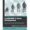 Cryengine 3 Game Development: Beginner's Guide