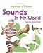 Book Sounds in My World (My World of Science (Powerkids))