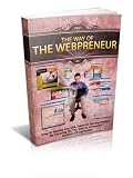 The Way Of The Webpreneur - How To Market Any Skill, Talent Or Sell Any Product By Focusing On The Web As A Powerful Medium Of Expression!