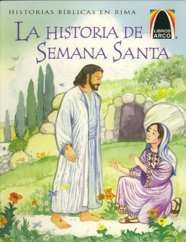 La Historia de Semana Santa = The Week That Led to Easter (Arch Books) (Spanish Edition)