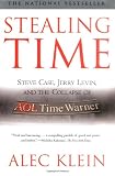 Stealing Time: Steve Case, Jerry Levin, and the Collapse of AOL Time Warner