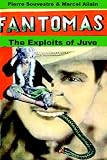 The Exploits of Juve: Being the Second in the Series of Fantoms Detective Tales