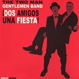 Two Man Gentlemen Band, The &Acirc;&iexcl;Dos Amigos, Una Fiesta!