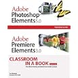  Adobe Photoshop Elements 5.0 and Adobe Premiere Elements 3.0 Classroom in a Book...