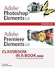 Adobe Photoshop Elements 5.0 and Adobe Premiere Elements 3.0 Classroom in a Book Collection (Classroom in a Book)