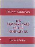 The pastoral care of the mentally ill