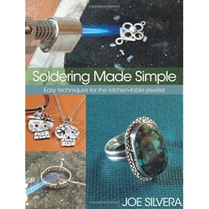 Soldering Made Simple: Easy techniques for the kitchen-table jeweler