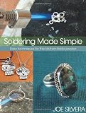 Soldering Made Simple: Easy techniques for the kitchen-table jeweler