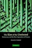 The Rise of the Unelected: Democracy and the New Separation of Powers