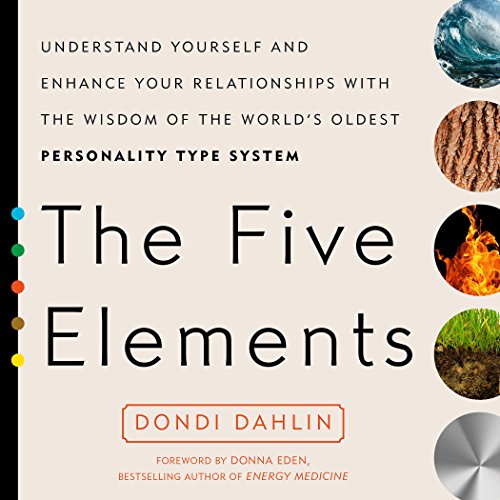 The Five Elements: Understand Yourself and Enhance Your Relationships with the Wisdom of the