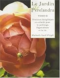Le Jardin de Perelandra, tome 2 : Processus �nerg�tiques co-cr�atifs pour le jardinage, l'agriculture et la vie