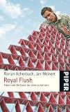 Royal Flush: Pokern oder die Kunst, das Leben zu meistern - Florian Achenbach, Jan Meinert