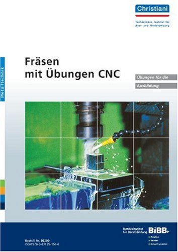 Christiani, Konstanz Fr&auml;sen - Mit &Uuml;bungen CNC. &Uuml;bungsheft f&uuml;r den Auszubildenden