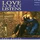 Love Always Listens