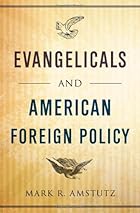 Evangelicals and American Foreign Policy