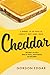 Cheddar: A Journey to the Heart of America’s Most Iconic Cheese
