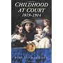 Childhood at Court 1819-1914 by John Van der Kiste